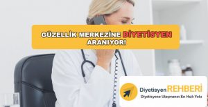 GÜZELLİK MERKEZİNE DİYETİSYEN ARANIYOR