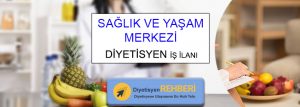 sağlık ve yaşam merkezi diyetisyen ilanı